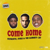 Come Home - Single - FUTURISTIC, 24hrs & Almighty Jay
