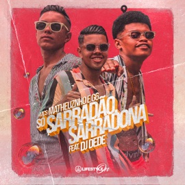 Só Sarradão, Sarradona (feat. DJ Dede) MCs Matheuzinho e G6