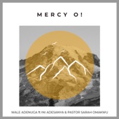 Mercy O ! (feat. Ini Adesanya & Pastor Sarah Omakwu) artwork