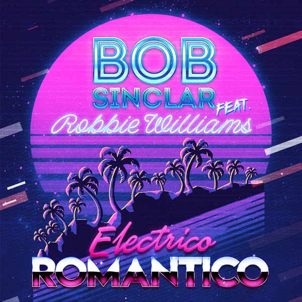 Electrico Romantico (feat. Robbie Williams) - Single - Bob Sinclar & Robbie Williams