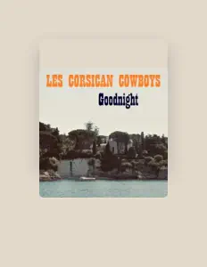 收听 Les Corsican Cowboys、观看音乐视频、阅读小传、查看巡演日期等 ！
