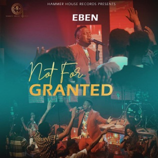 EBEN Not For Granted