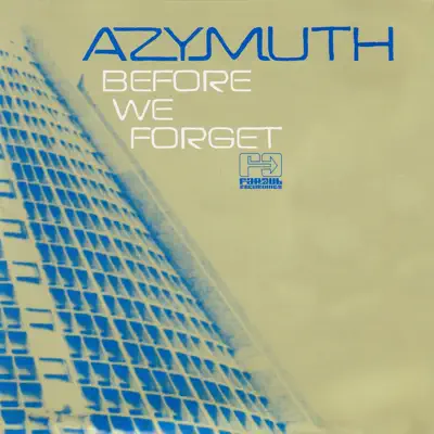 Listen to Before We Forget by Azymuth