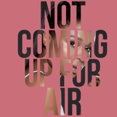 Not Coming Up For Air artwork