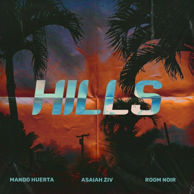 Hills (feat. Asaiah Ziv & Room Noir) - Single
