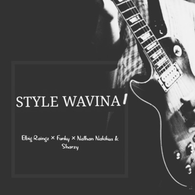 Style Wavina (feat. Sharzy, Funky & Nathan Nakikus) - Single