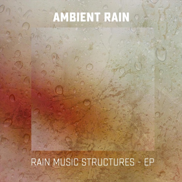 Rain Music Structures - EP