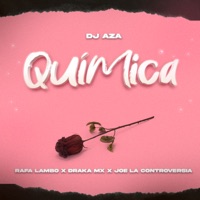 Quimica (feat. Draka Mx) - Single - Dj Aza, Rafa Lambo & Joe La Controversia