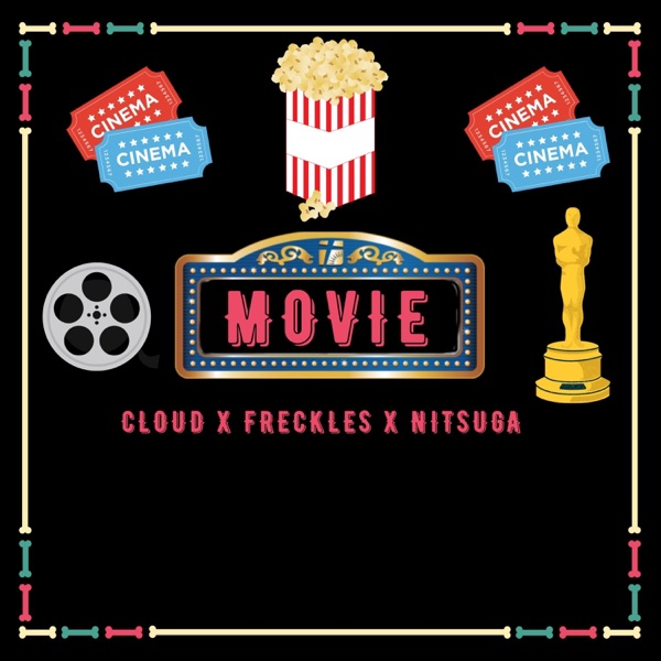 Movie (feat. Nitsuga, Freckles & Cloud)