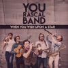 You Rascal Band - When You Wish Upon a Star