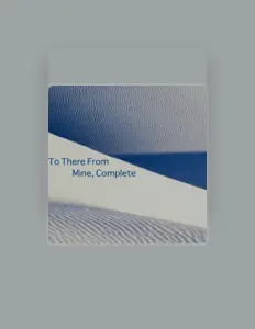收听 To There From、观看音乐视频、阅读小传、查看巡演日期等 ！