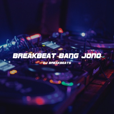 DJ Breakbeats - Breakbeat Bang Jono