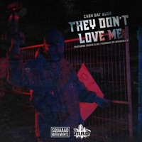 They Don't Love Me (feat. Cashis Clay) - Single - Cash Dat Kush