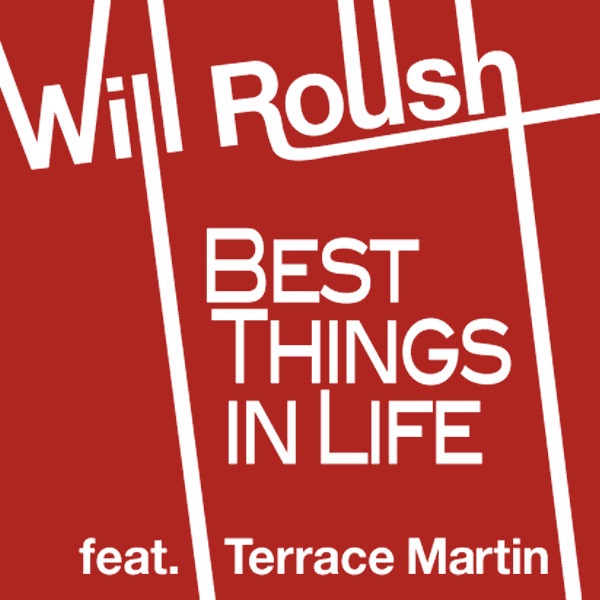 Best Things in Life (feat. Terrace Martin) - Single - Will Roush