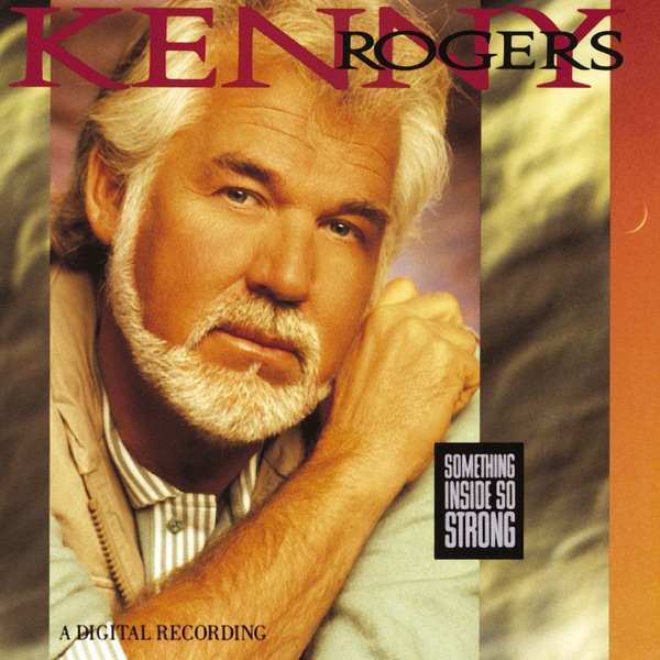 Something Inside So Strong - Kenny Rogers