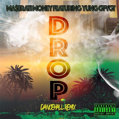 Drop (feat. Yung GT-YGT) [Dance Hall Remix] - Single