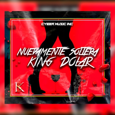 Nuevamente Soltera - King Dolar - Single