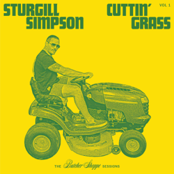 Cuttin' Grass - Vol. 1 (Butcher Shoppe Sessions) - Sturgill Simpson Cover Art