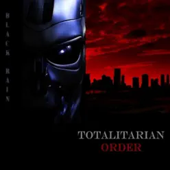 Totalitarian Order - Black Rain Totalitarian Order - Black Rain