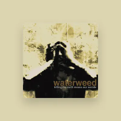 Listen to water weed, watch music videos, read bio, see tour dates & more!