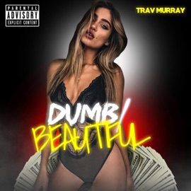 Dumb/Beautiful Trav Murray