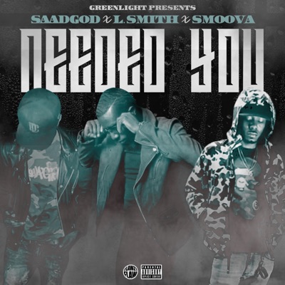 Needed You (feat. Saadgod & Smoova) - Single
