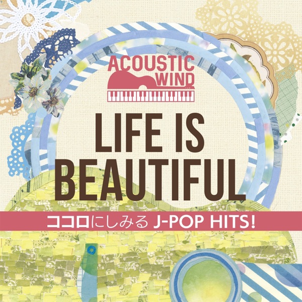 Life Is Beautiful Kokoro Ni Shimiru J-Pop Hits! (feat. Iwami Kazyhiko & Hara Kanako)