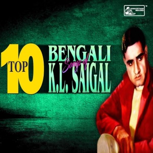 Top 10 Bengali Songs of K L Saigal (Original Motion Picture Soundtrack)