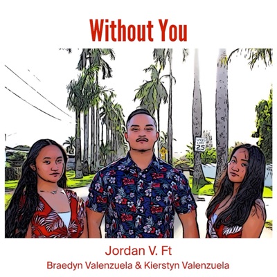 Without You (feat. Braedyn Valenzuela & Kierstyn Valenzuela) - Single