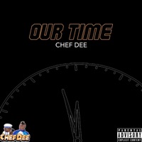 Our Time - Single - Chef Dee