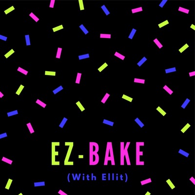 Ez Bake (feat. Ellit) - Single