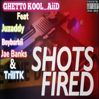 Shots Fired (feat. Juzaddy, BoyBarbii, Jar Banks & TrillTk) - Single - GHETTO KOOL_AiiD
