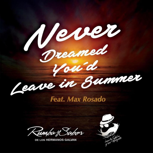 Never Dreamed You'd Leave in Summer (feat. Max Rosado)