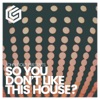 So You Don't Like This House? - Single