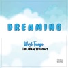 Dreaming (feat. DeJean Wright) - Single