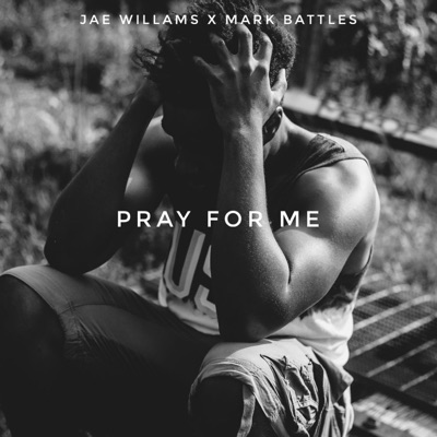Pray for Me (feat. Mark Battles) - Single