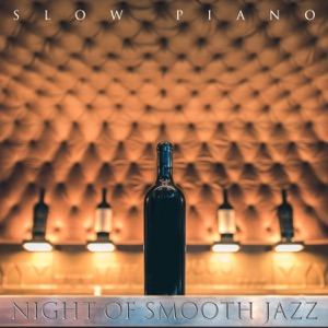 Night of Smooth Jazz: Slow Piano - Restaurant, Cafe Bar, Relaxing Background Music