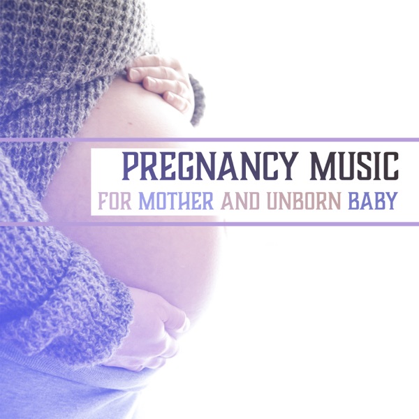 Pregnancy Music for Mother and Unborn Baby: The Best Relaxing New Age and Nature Sounds for Pregnant Woman & Baby in Womb