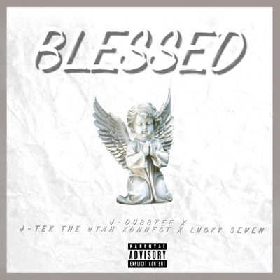 Blessed (feat. J-Tek the Utah Konnect & Lucky Seven) - Single