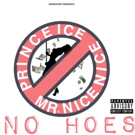 No Hoes (feat. Mr. Nicenice) Prince ICE