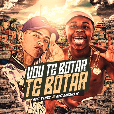 Vou Te Botar, Te Botar - Single