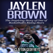 Jaylen Brown: The Inspiring Story of One of Basketball's Rising Stars (Basketball Biography Books) (Unabridged)