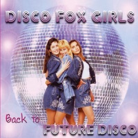 Disco Fox Girls - If I Can't Have You