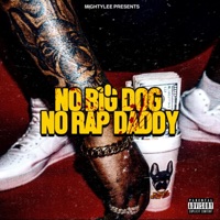 No Big Dog No Rap Daddy - EP - MightyLee