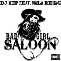 Bad Girl Saloon (feat. Mala Reignz) - Single - DJ Kep