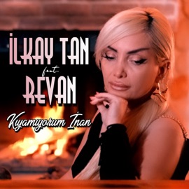 Kıyamıyorum İnan (feat. Revan) İlkay Tan