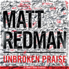 Unbroken Praise (Live) - Matt Redman