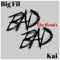 Bad Bad (feat. Kai) - Big Fil lyrics