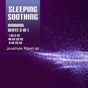 Sleeping Soothing Binaural Beats 3 in 1 (1 Hz-5 Hz, 40 Hz-20 Hz, 6 Hz-26 Hz)