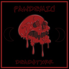 Pandemic Dead$txrr
